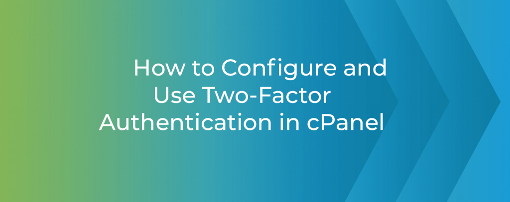 Two Factor Authentication for cPanel with easy steps