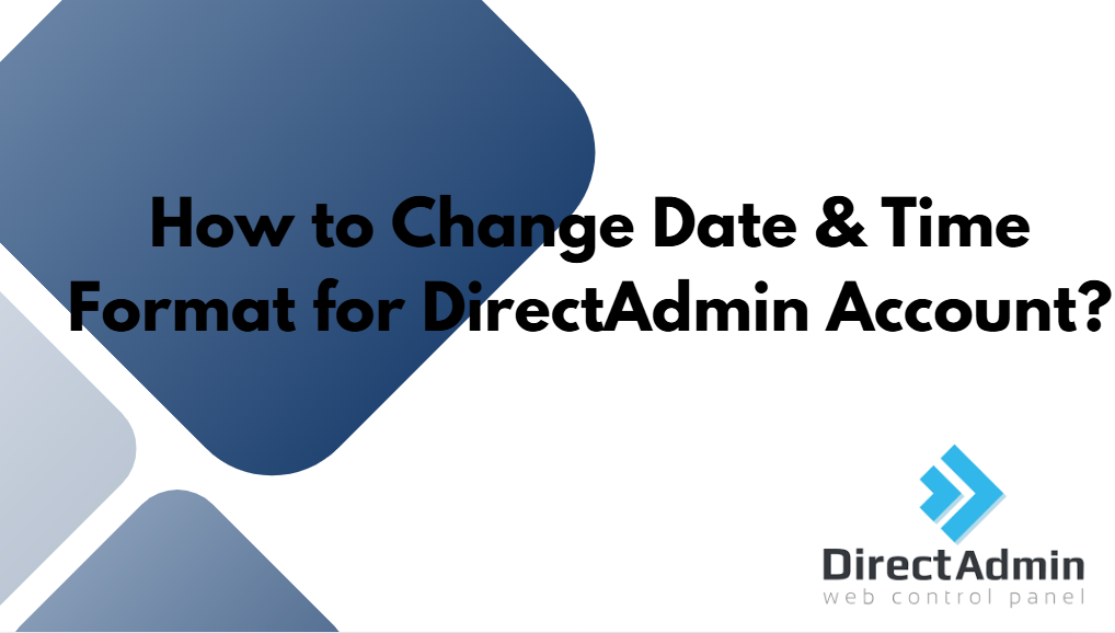 How to Change Date & Time Format for DirectAdmin Account?