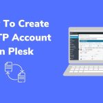 How to Create an FTP Account in the Plesk Panel?
